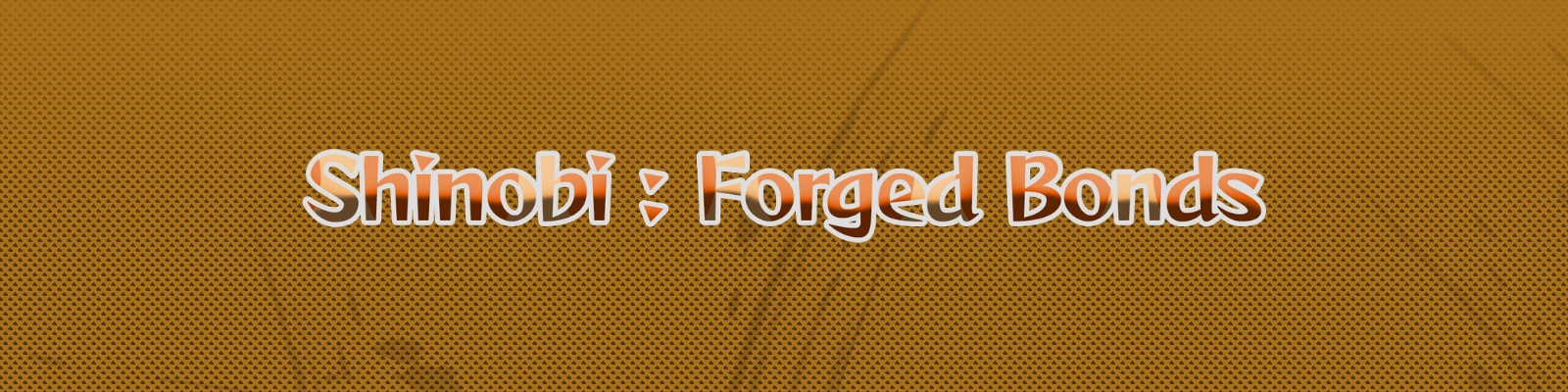 Shinobi : Forged Bonds v0.1 DEMO] [SForgedBonds