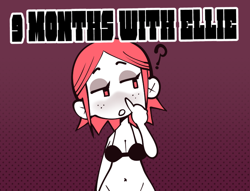9 Months With Ellie [COMPLETED]
