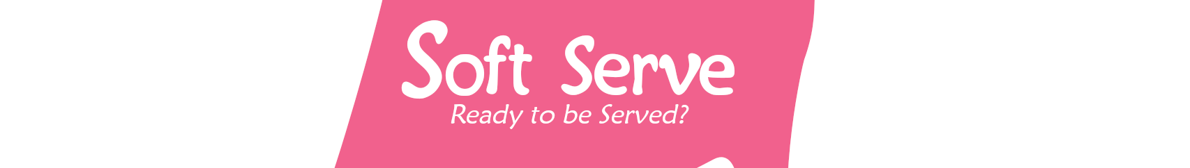 Soft Serve v1.0 Final [COMPLETED]