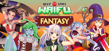 Deep Space Waifu: Fantasy [COMPLETED]