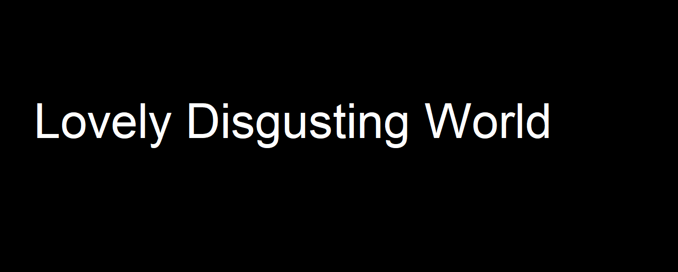 Lovely Disgusting World v0.02