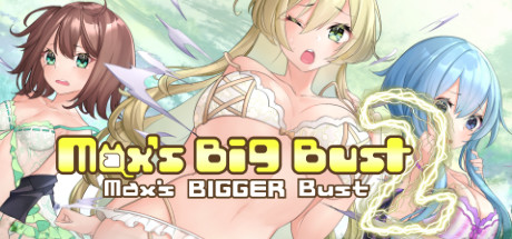 Max's Big Bust 2 - Max's Bigger Bust [COMPLETED]