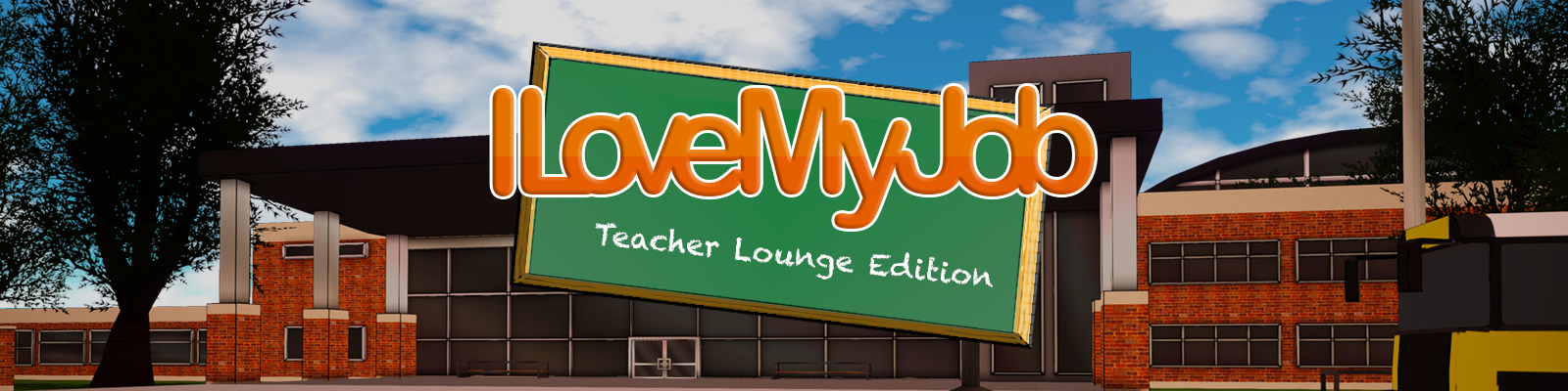 I Love My Job - Teacher Lounge Edition v0.2.1