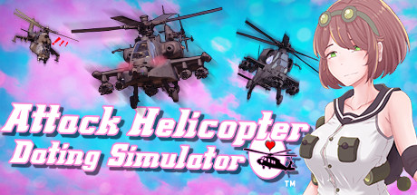 Attack Helicopter Dating Simulator [COMPLETED]