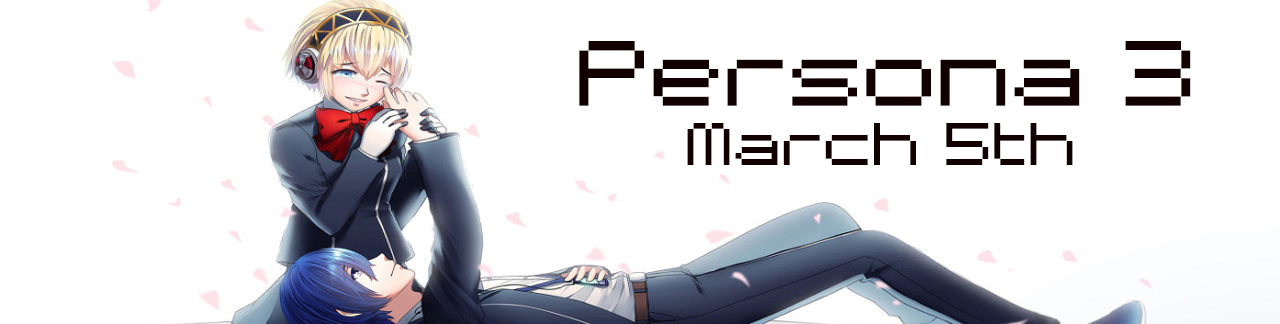 March 5th: Persona 3 [COMPLETED]