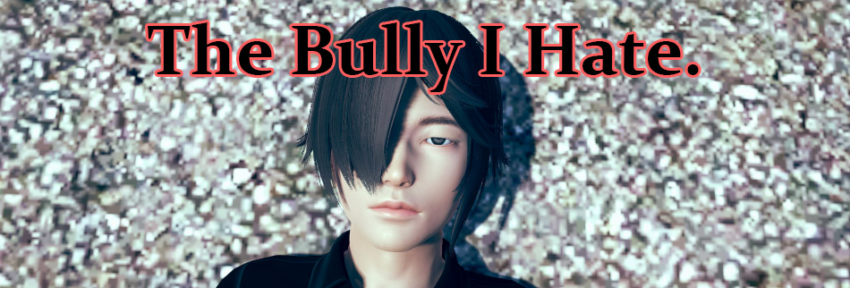 The Bully I Hate v0.6 Alpha