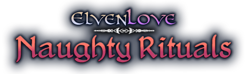 Elven Love: Naughty Rituals [COMPLETED]