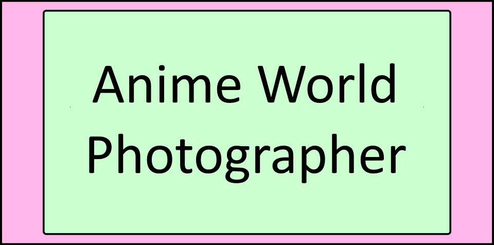 Anime World Photographer