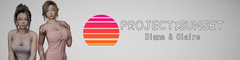 Project;Sunset - Diana & Claire [COMPLETED]